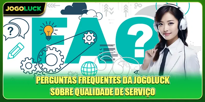 Perguntas frequentes Jogoluck sobre qualidade de serviço